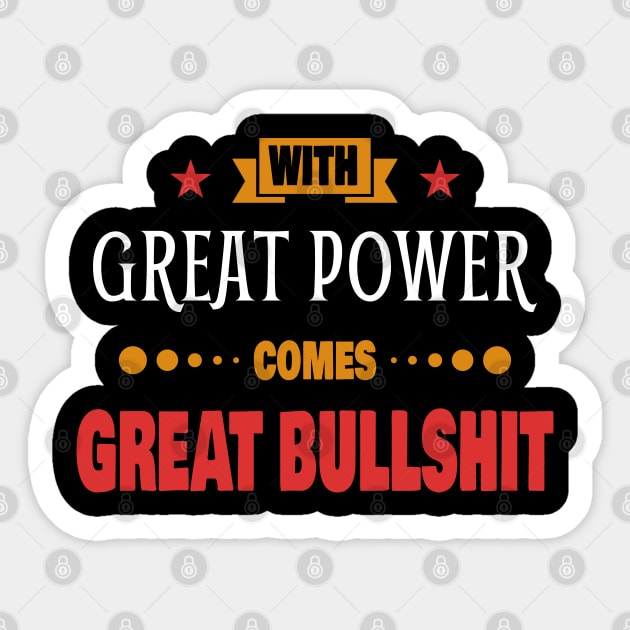 With Great Power Comes Great Bullshit Quote Sticker by Axiomfox